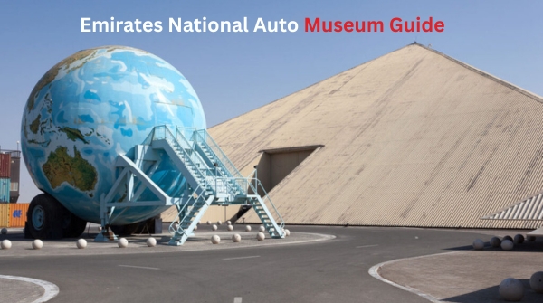 Emirates National Auto Museum Guide